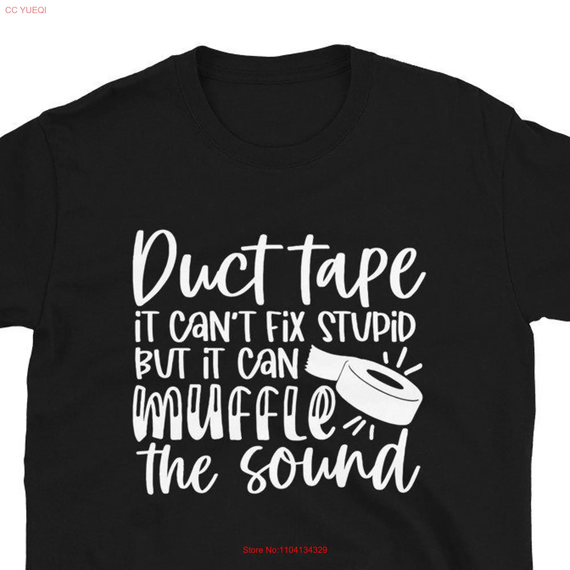 Duct Tape It Can't Fix Stupid But Can Muffle The Sound Humour Funny Joke T Shirt long or short sleeves