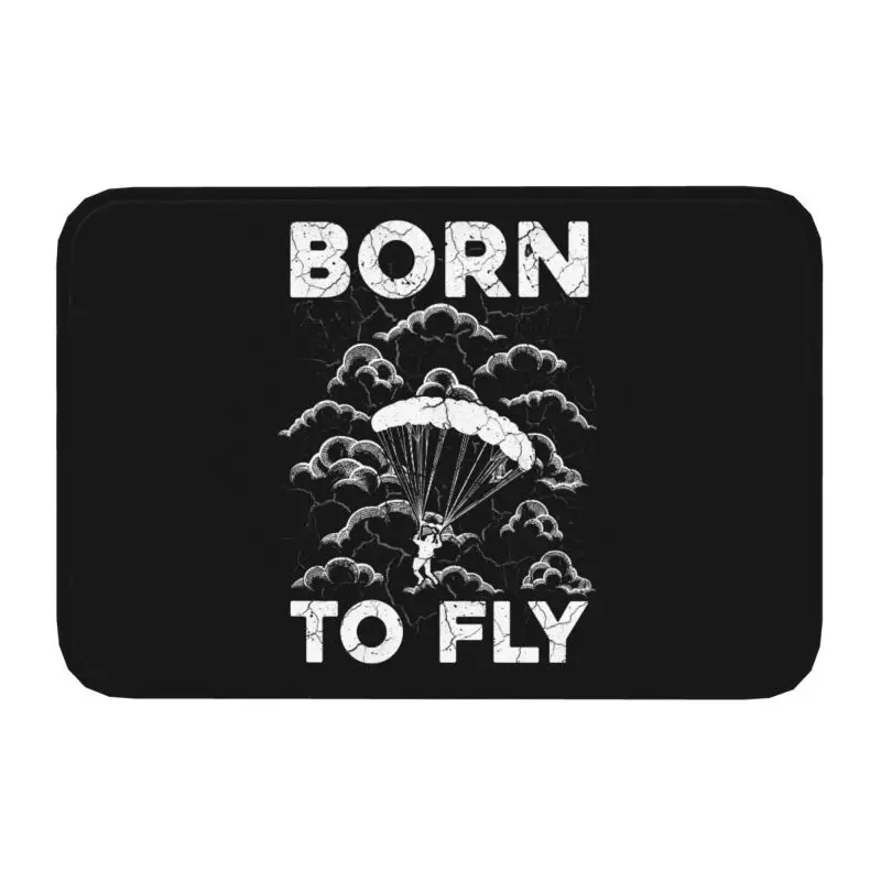 Born To Fly Paraglider Floor Door Kitchen Mat Anti-Slip Indoor Paragliding Skydiving Sprort Doormat Garage Entrance Rug Carpet