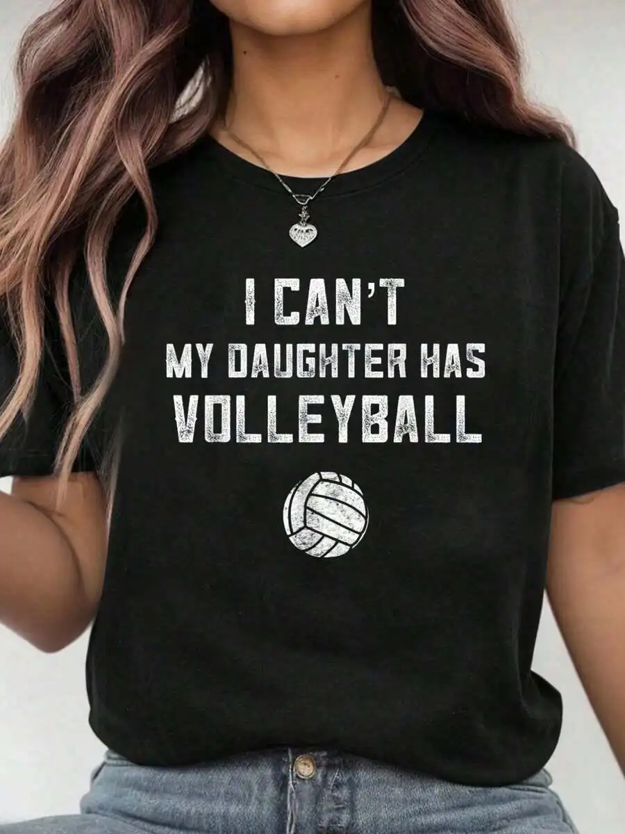 100% Cotton Volleyball Dad Men I Can't My Daughter Has Volleyball Mom T-Shirt Women's Men's Graphic Tee Casual Tops