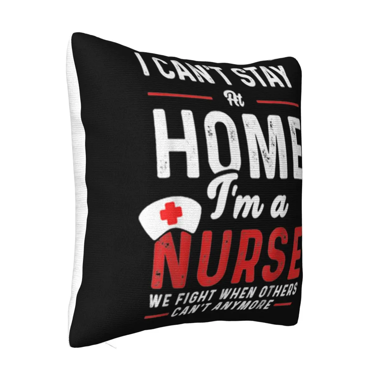 I Cant Stay At Home Im A Nurse High Quality Solid Color Movie Game Hipster New Design Design Goth Slim Fit Pillow Case