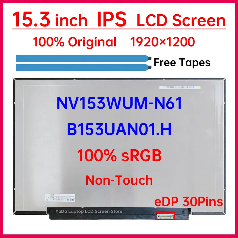 

15.3" Laptop LCD Screen NV153WUM N61 NV153WUM-N61 B153UAN01.H Display Matrix Panel Replacement 1920x1200 eDP 30 Pins Non-Touch