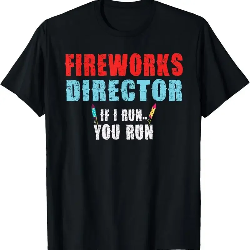 Firework Director If I Run You Funny Labor Day T Shirt