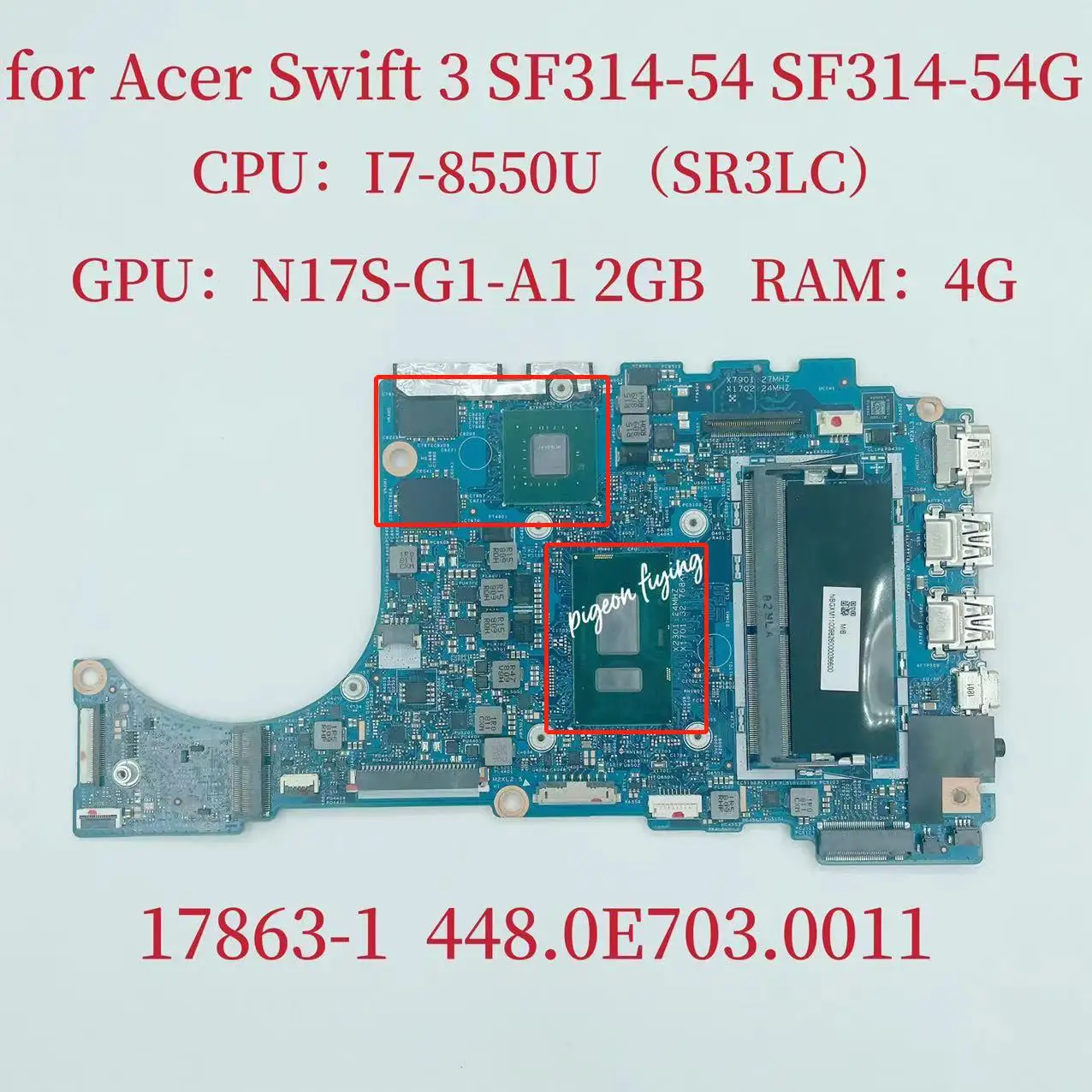 

for Acer Swift3 SF314-54 SF314-54G Laptop Motherboard CPU:i7-8550U GPU:N17S-G1-A1 2GB RAM:4G 17863-1 Mainboard 448.0E703 0011