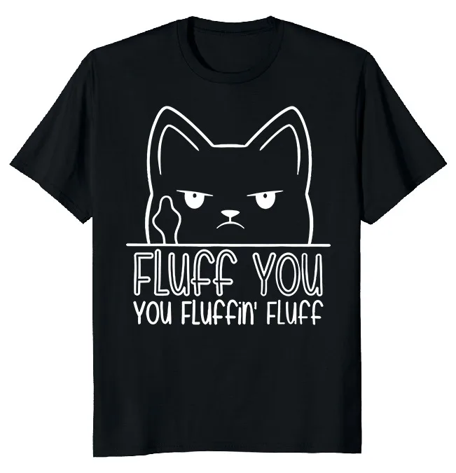 NEW LIMITED Fluff You Cat Funny Novelty Heavy Cotton Tee  Fast ShippingAnime Pattern Summer Clothing