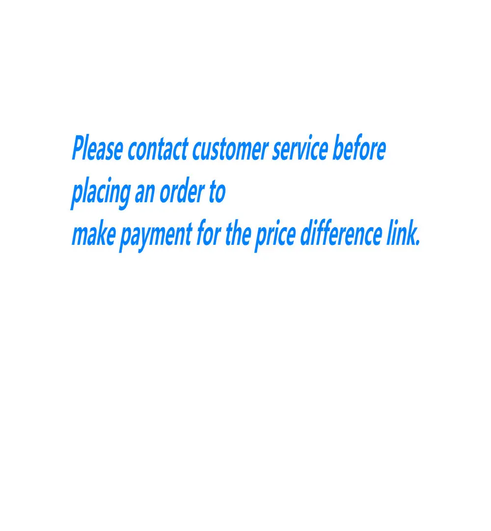 

Please contact customer service before placing an order to make payment for the price difference link.