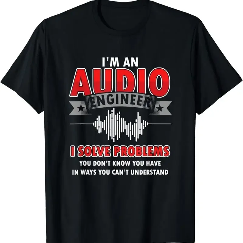 Funny Audio Engineer Quotes I Solve Problems Sound Tech T Shirt