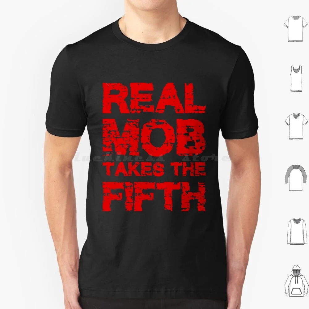 Real Mob Takes The Fifth-Trump T Shirt Men Women Kids 6Xl Politics Fifth Amendment Trump Mar A Lago Fbi Letitia James New York