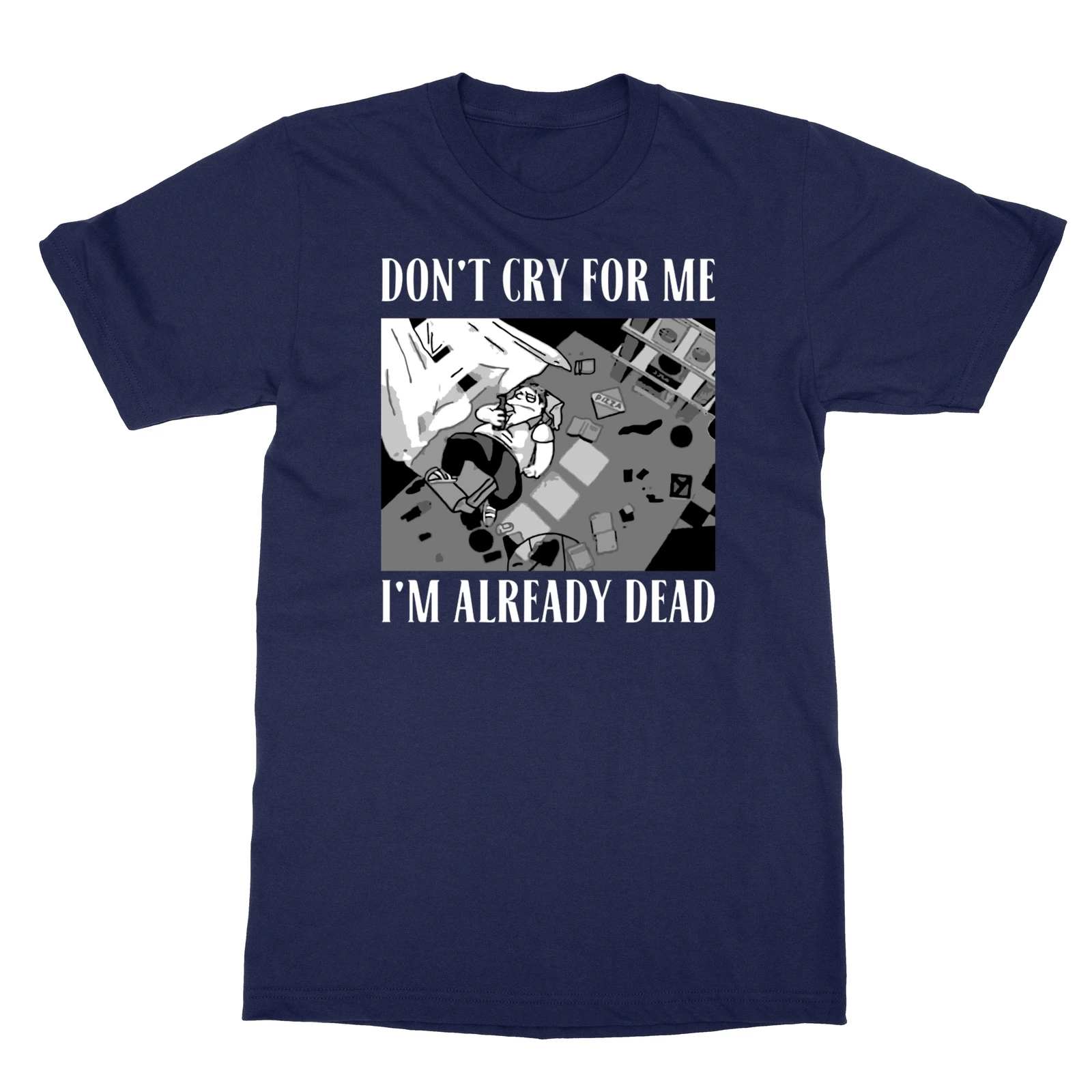 Don't Cry For Me I'm Already Dead Men's T-Shirt