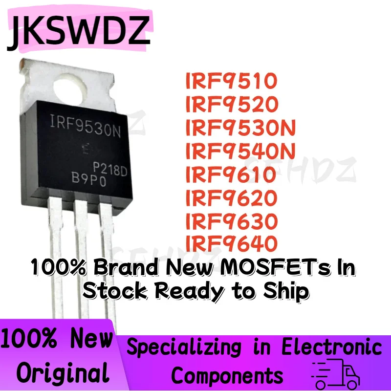 10PCS 100% NEW Quality IRF9510 IRF9520 IRF9530N IRF9540N IRF9610 IRF9620 IRF9630 IRF9640 IRF9530 IRF9540 TO-220 MOSFET