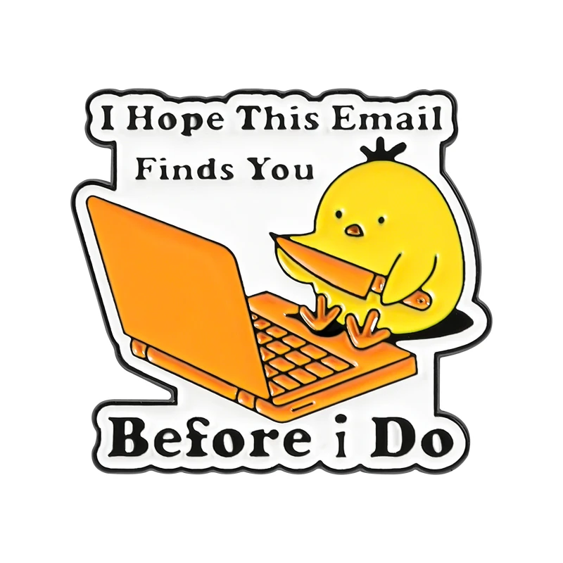 I Hope This Email Finds You Before I Do Enamel Pins Funny Office Humor Work Chick Hold Knife Brooches Lapel Badges Jewelry Gifts