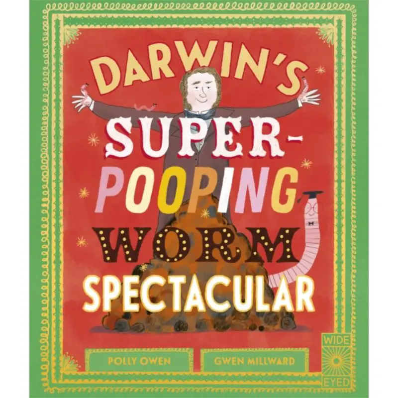 

Darwins SuperPooping Worm Spectacular Polly Owen Gwen Millward Wide Eyed Editions 9780711275959 Book