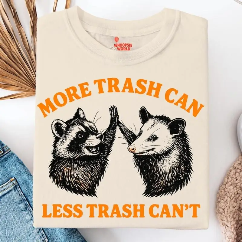 More Trash Can Less Trash Can't Raccoon Opossum Trash Animal Meme T-Shirt
