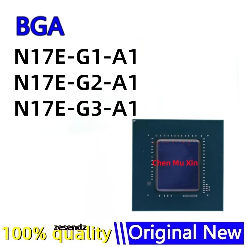 100% New N17E-G1-A1 N17E-G2-A1 N17E-G3-A1 N17E G1 A1 N17E G2 A1 N17E G3 A1 BGA