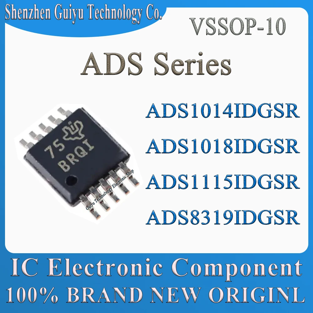 

ADS1014IDGSR ADS1018IDGSR ADS1115IDGSR ADS8319IDGSR ADS1014 ADS1018 ADS1115 ADS8319 BOGI BTNQ BRQI CEN ADS VSSOP-10 IC Chip