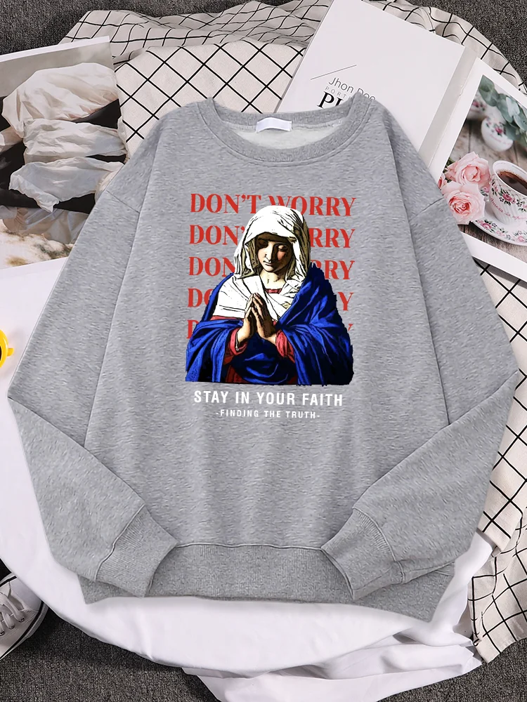 Don't Worry Stay In Your Faith Finding The Truth Our Lady Print Womens Hoodies Vintage Casual Pullover Oversized Woman Clothes