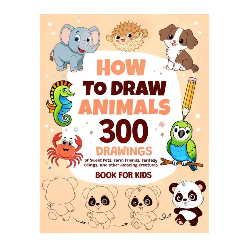 

How To Draw Animals:300 Drawings of Sweet Pets, Farm Friends, Fantasy Beings,and other Amazing Creatures Book for Kids