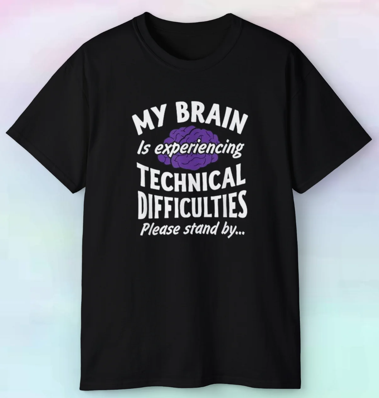 My Brain Is Experiencing Technical Difficulties Shirt | Funny Humor | S-5XL