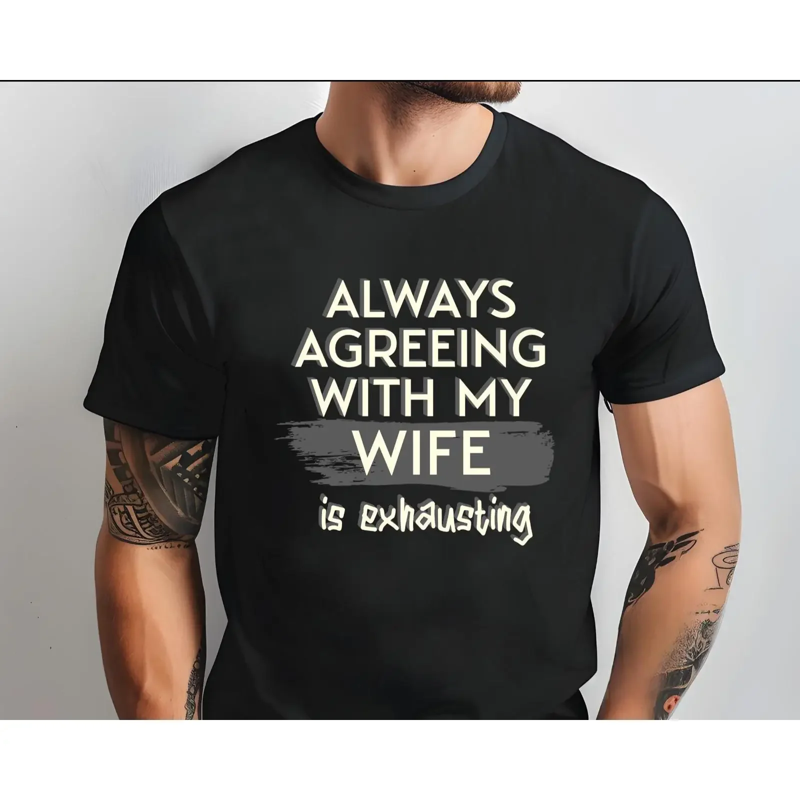 Always Agreeing With My Wife is Exhausting T Shirt Funny Husband vintage Washed Casual Unisex graphic Stretched Stylish