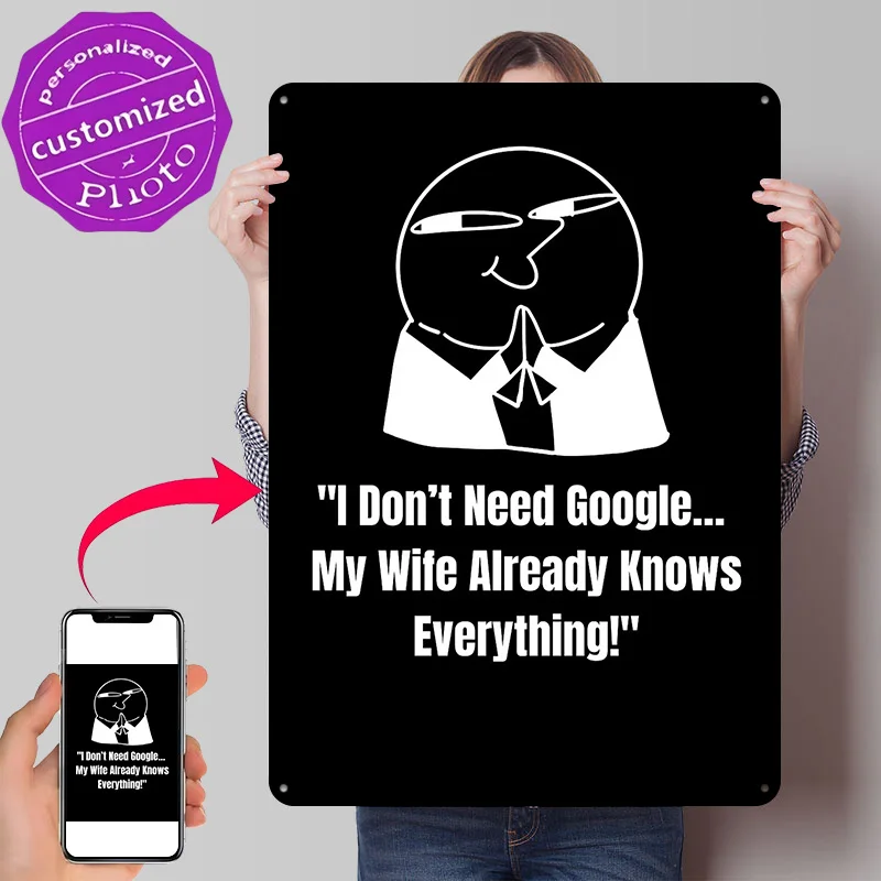 I Don't Need Google Funny Image Metal Poster Perfect Gift for Fans Lovers Personalized Wall Art Metal Sign for Vintage Decor