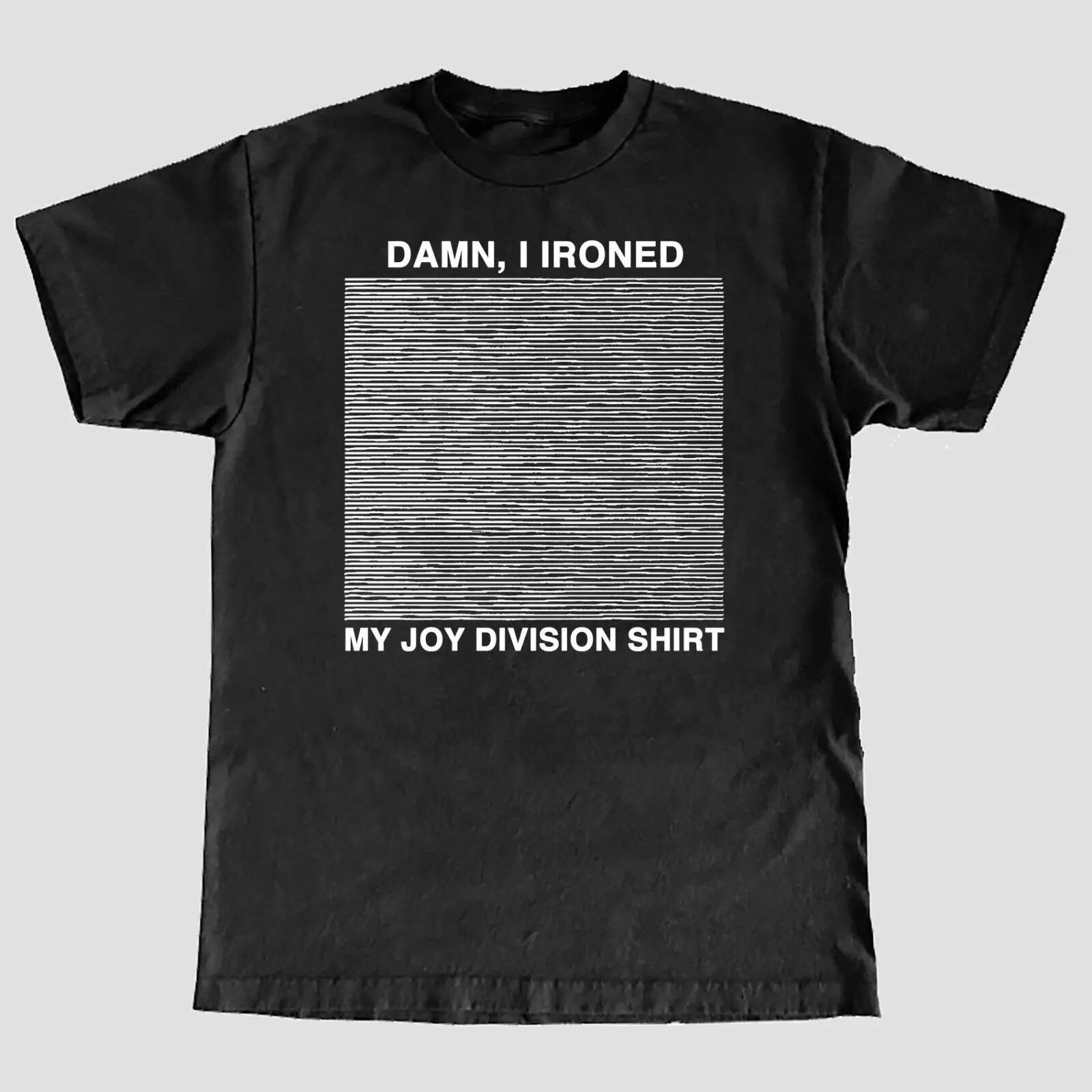 Damn i Ironed My Joy Division T Shirt long or short sleeves