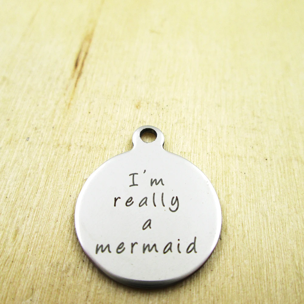

20pcs-I'm really a mermaid stainless steel charms - Laser Engraved - Customized - DIY Charms Pendants