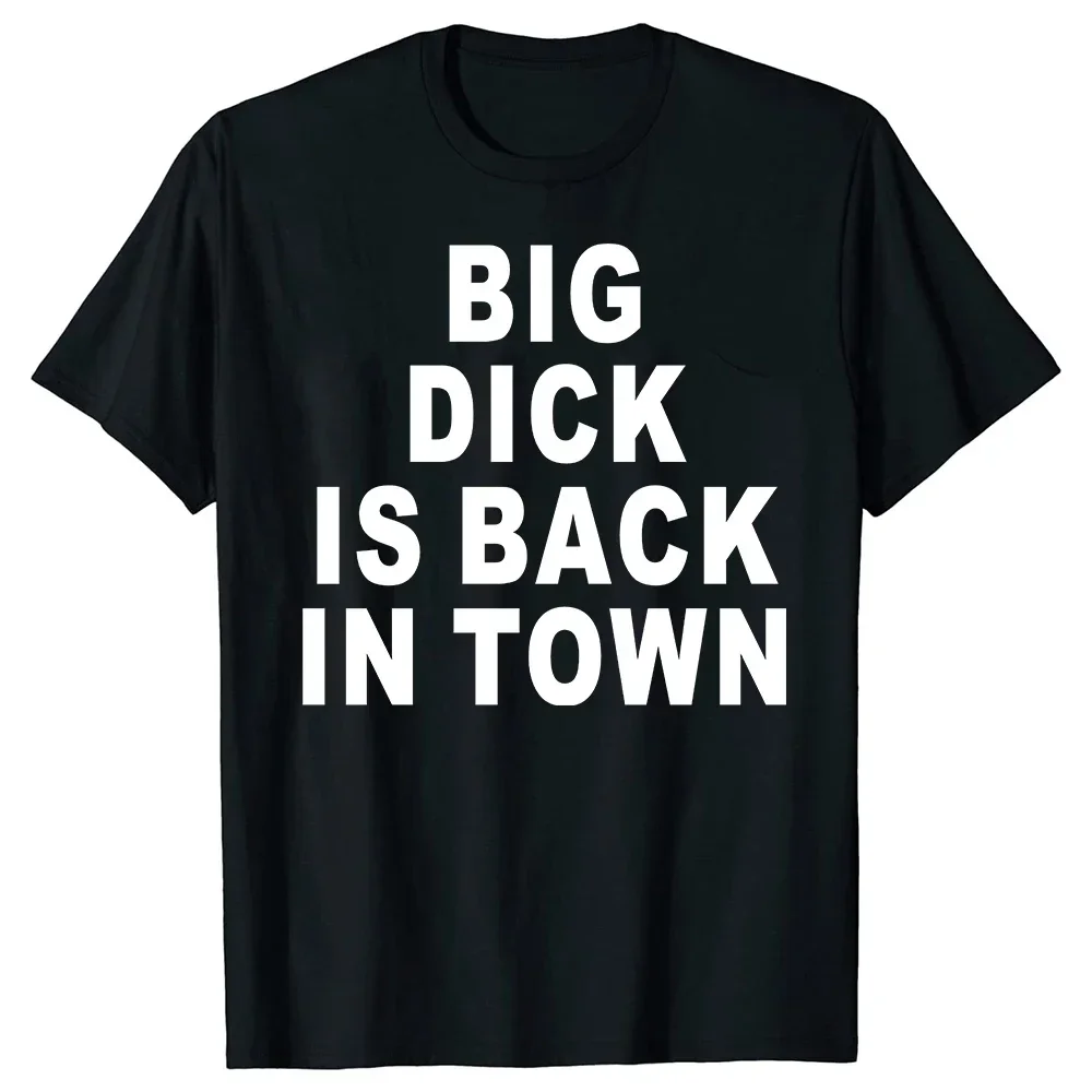 

T Shirts Novelty Big tops Is Back In Town Graphic Cotton harajuku men's t-shirts Streetwear Short Sleeve Adult Sex Joke Clothing