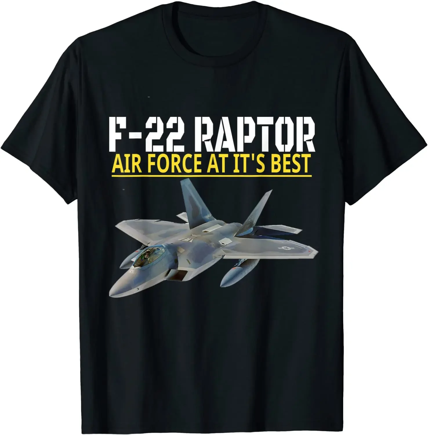 The F-22 Raptor. Air Force Aviation At Its Best. Men T-Shirt Short Sleeve Casual 100% Cotton O-Neck Summer Tees