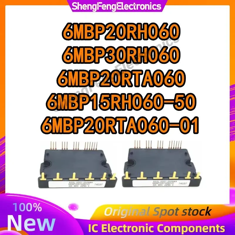 

6MBP20RH060 6MBP30RH060 6MBP20RTA060 6MBP15RH060-50 6MBP20RTA060-01 NEW AND ORIGINAL MODULE IN STOCK