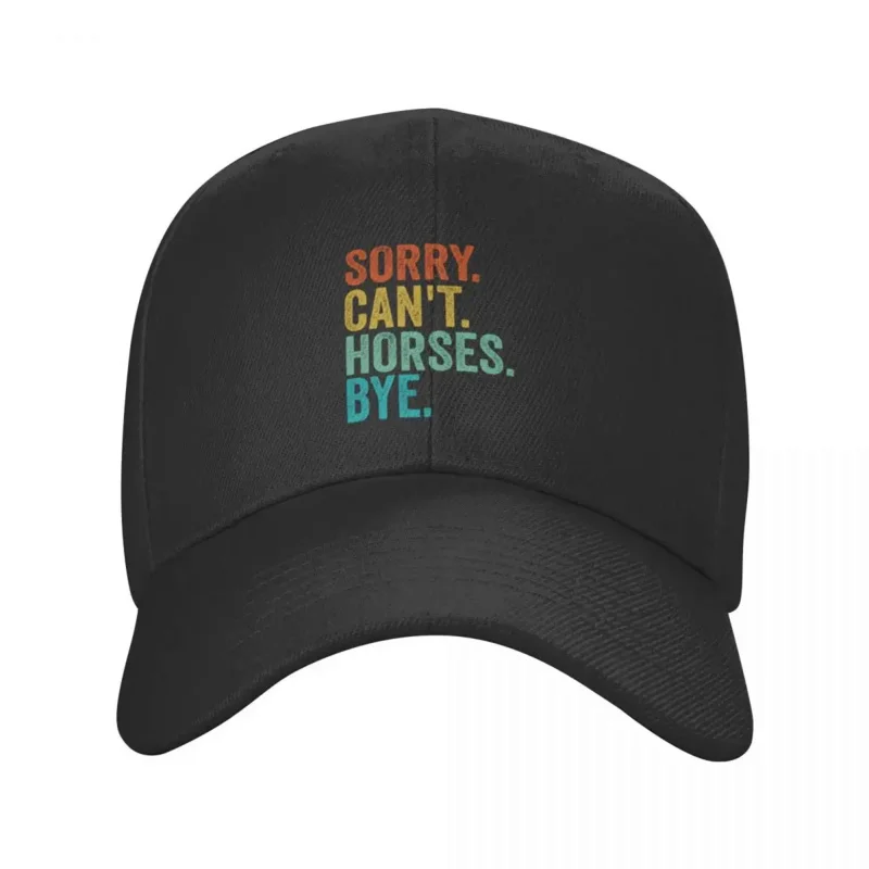 Sorry Cant Horses Bye Funny Horseback Riding Horse Baseball Cap Hat Beach Trucker Hat Mens Women's