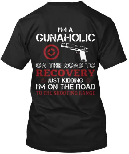 I'm A Gunaholic T-Shirt Made in the USA Size S to 5XL