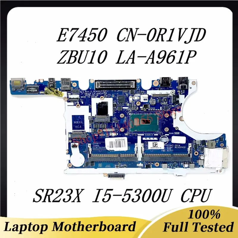 

CN-0R1VJD 0R1VJD R1VJD High Quality Mainboard E7450 Laptop Motherboard ZBU10 LA-A961P With SR23X I5-5300U CPU 100%Full Tested OK