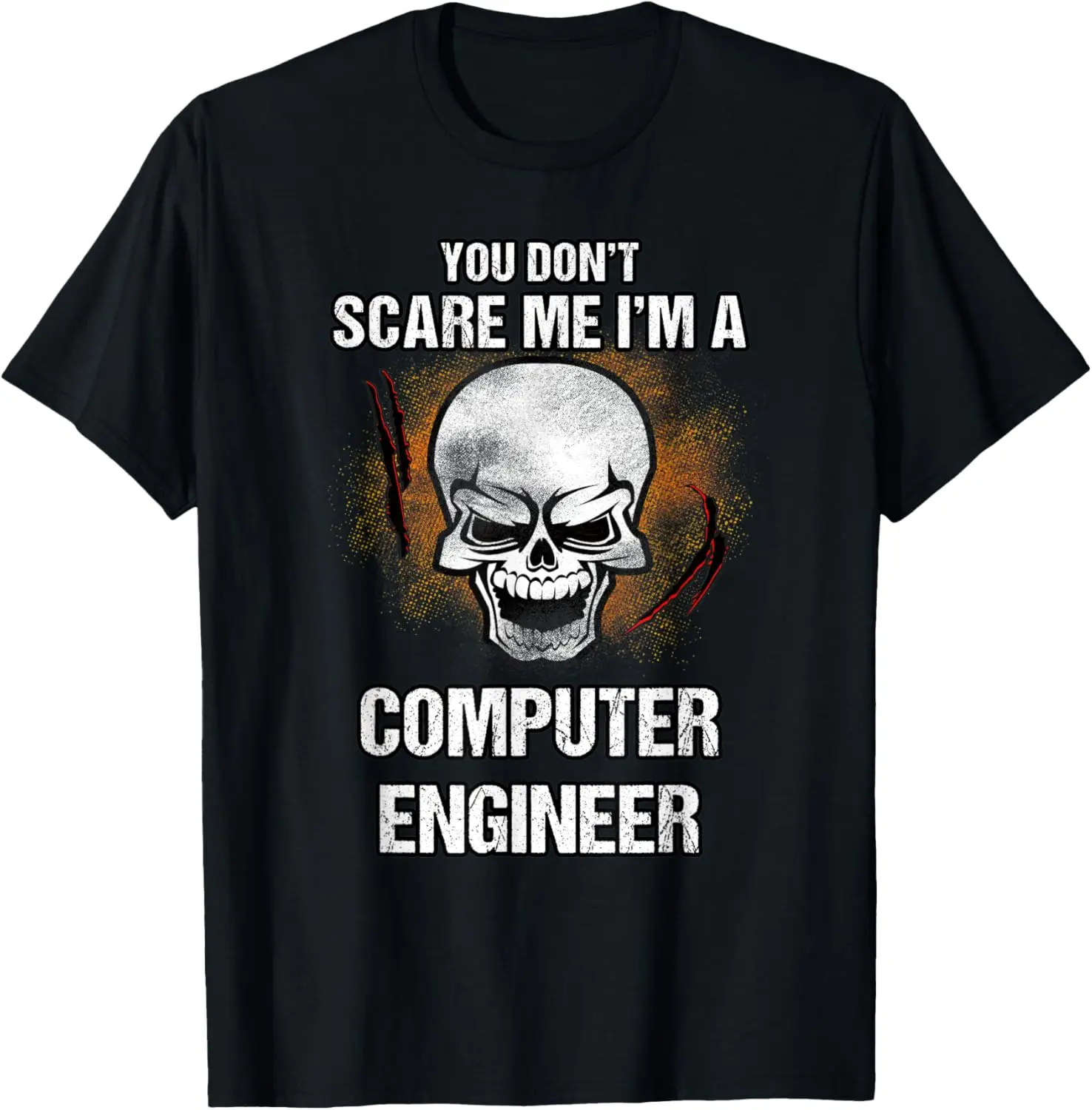 

You Don't Scare Me I'm A Computer Engineer Halloween Costume T-Shirt