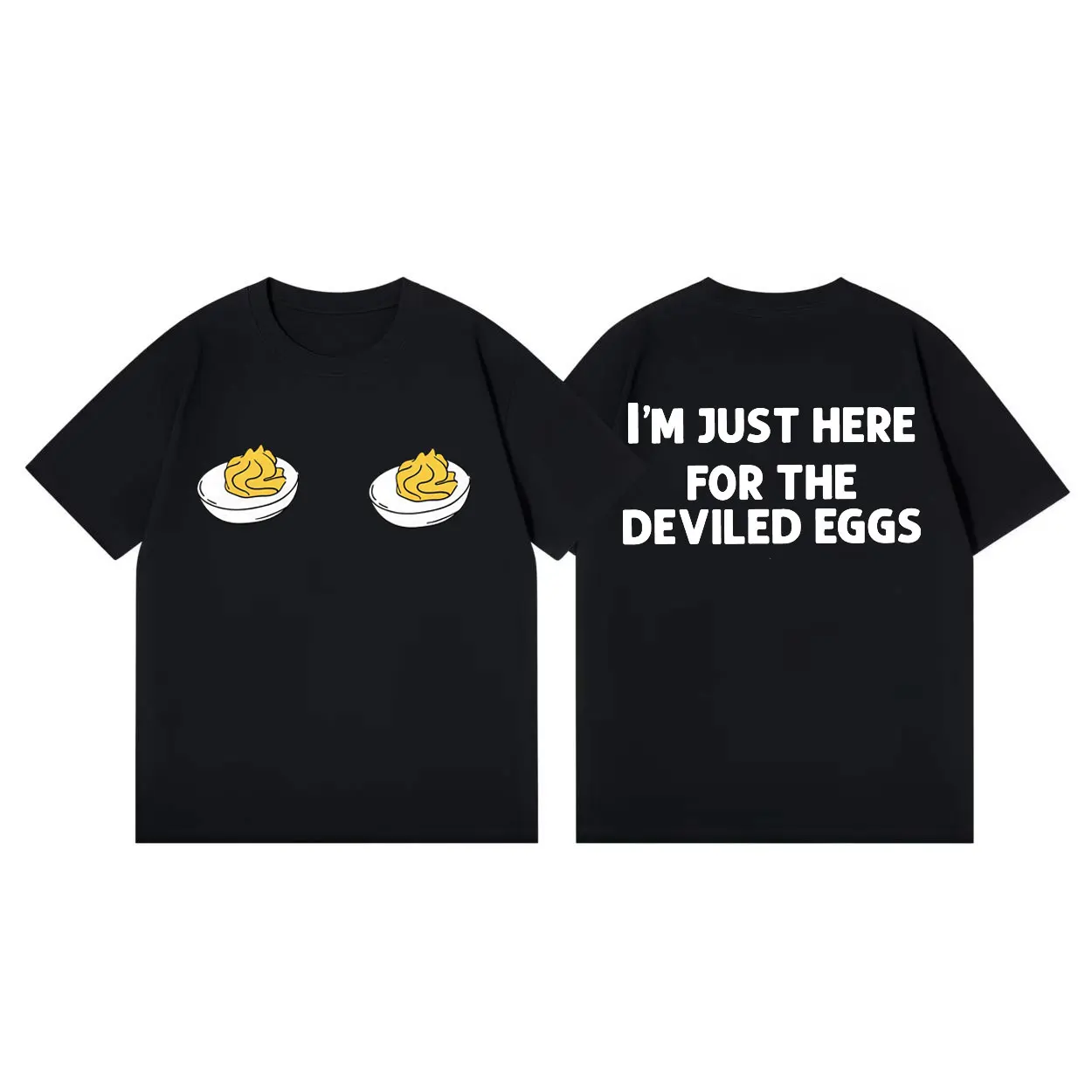 

I'm Just Here for The Deviled Eggs Funny T-shirt High Quality Fashion Short Sleeve T Shirt Men Women Casual Oversized T-shirts