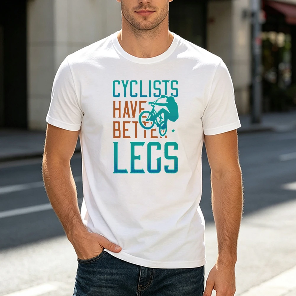 Cyclists Have Better Legs Fitness Graphic White Shirt Road Biking Men Tee Sport Motivation Top Leg Day Workout T-Shirt