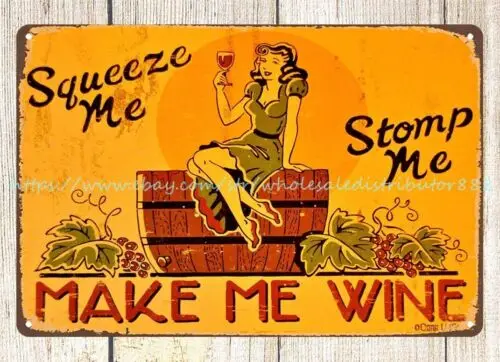 Squeeze me stomp me make me wine metal tin sign room decor accessories