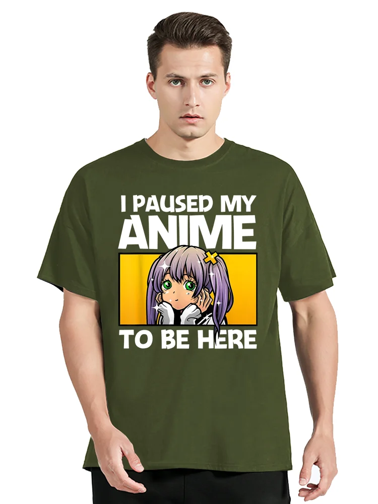 I Paused My Anime To Be Here T-shirt New Summer Casual Oversized Tshirt Men's Streetwear Clothing Round Neck Cotton T Shirt Tops