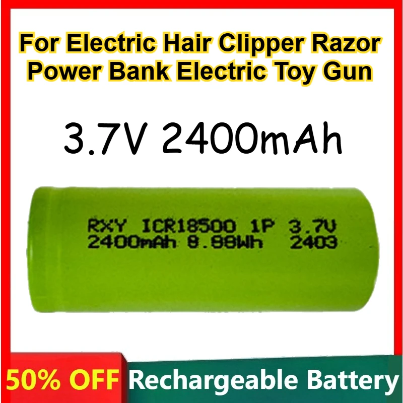 18500 Lithium Battery 3.7V 2400mAh For Electric Hair Clipper Razor Power Bank Electric Toy Gun Rechargeable Battery