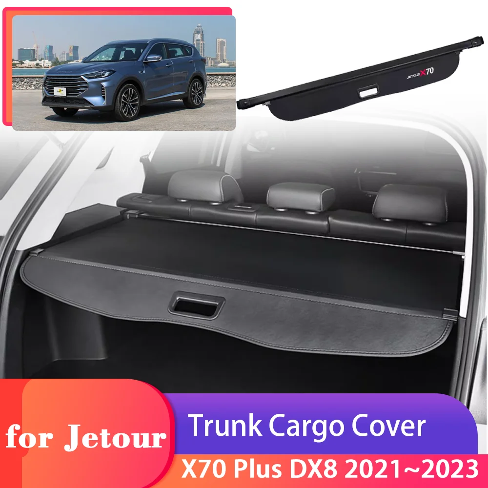 

Trunk Cargo Cover for Jetour X70 Plus Soueast DX8 2021~2023 Luggage Storage Security Shield Curtain Partition Privacy Accessorie