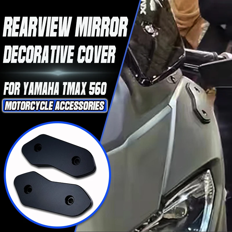 

For Yamaha T-MAX560 TMAX 560 / TECH MAX 2025- New Motorcycle Rearview Mirror Decorative Cover Rearview Mirror Protection Kit
