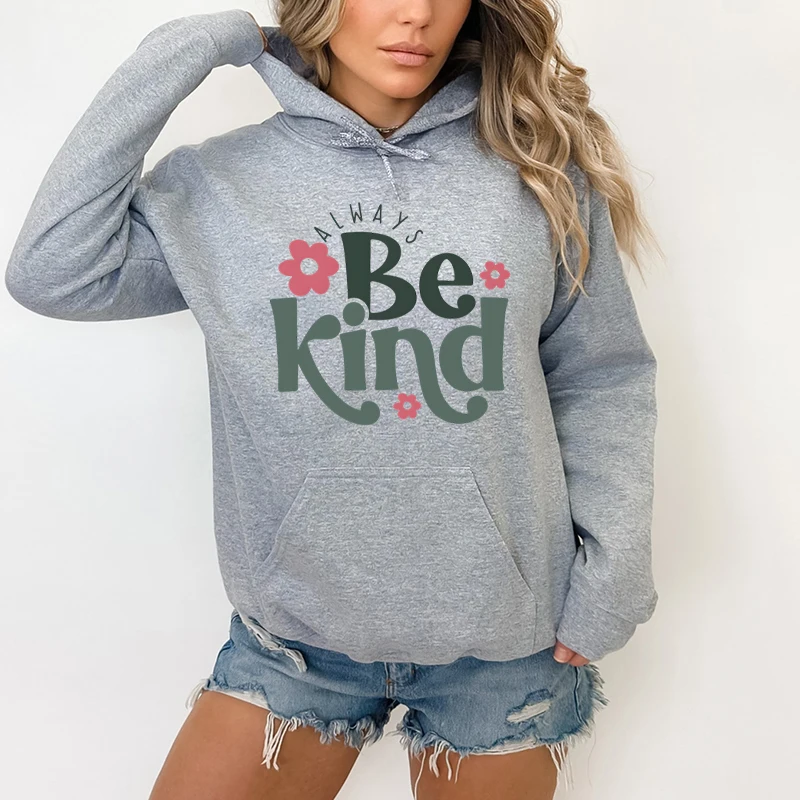 Always Be Kind Letter Print Hoodies Kindness Hoodies Hooded Top Women Sweatshirt Long-sleeved Inspirational Quotes Pullovers