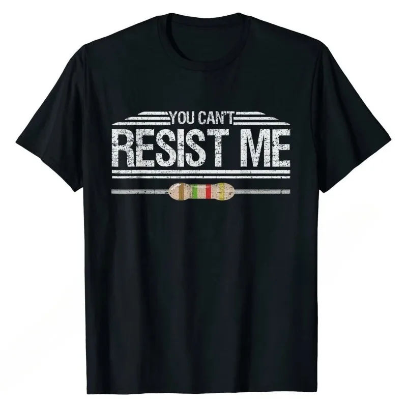 Funny Electrician You Can't Resist Me Electrical Engineer T-Shirt Men Tees Customized Discount Top T-shirts Men Clothing