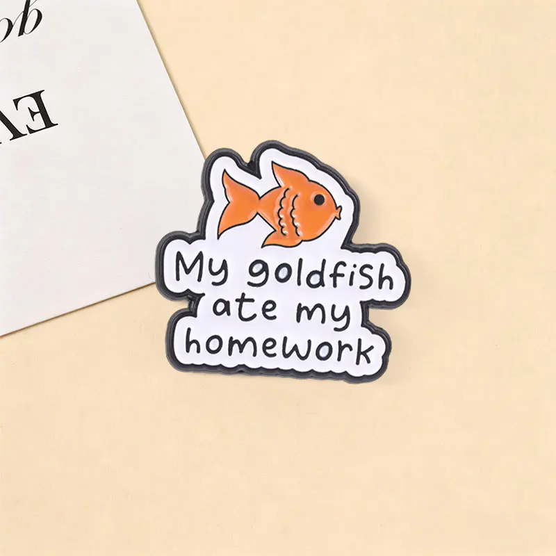 My Goldfish Ate My Homework Enamel Pins Funny Humorous Quote Student Brooch Lapel Badge Fashion Jewelry Gift for Friends