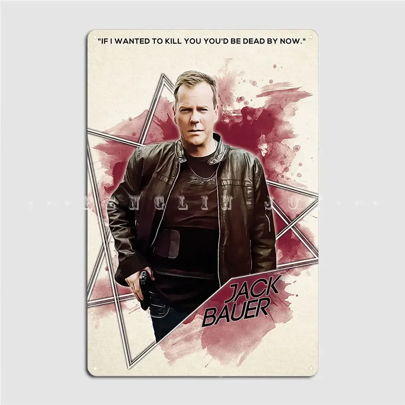 Jack Bauer Metal Plaque Poster Club Party Funny Garage Decoration Kitchen Tin Sign Poster