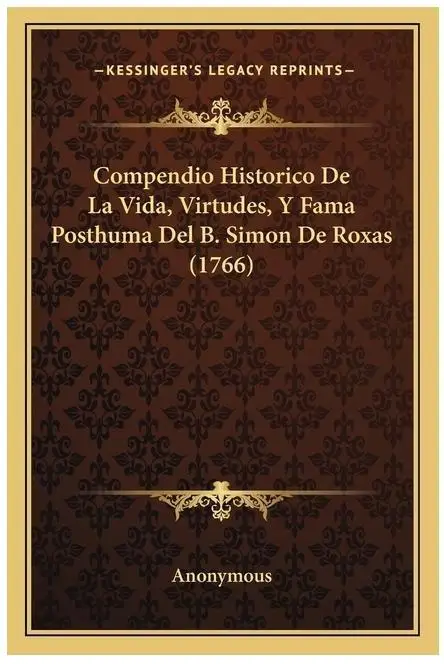 Historisch compendium van B. Simon De Roxas: leven, deugden en postdorme roem (1766)