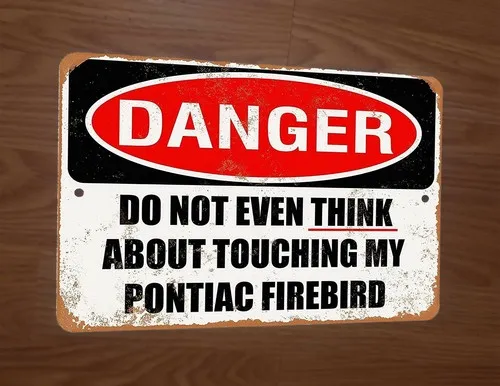 Danger Do not even think about touching my Firebird  Metal Wall Sign
