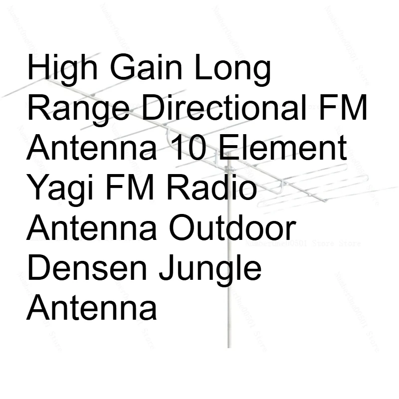 

High Gain Long Range Directional FM Antenna 10 Element Yagi FM Radio Antenna Outdoor Densen Jungle Antenna