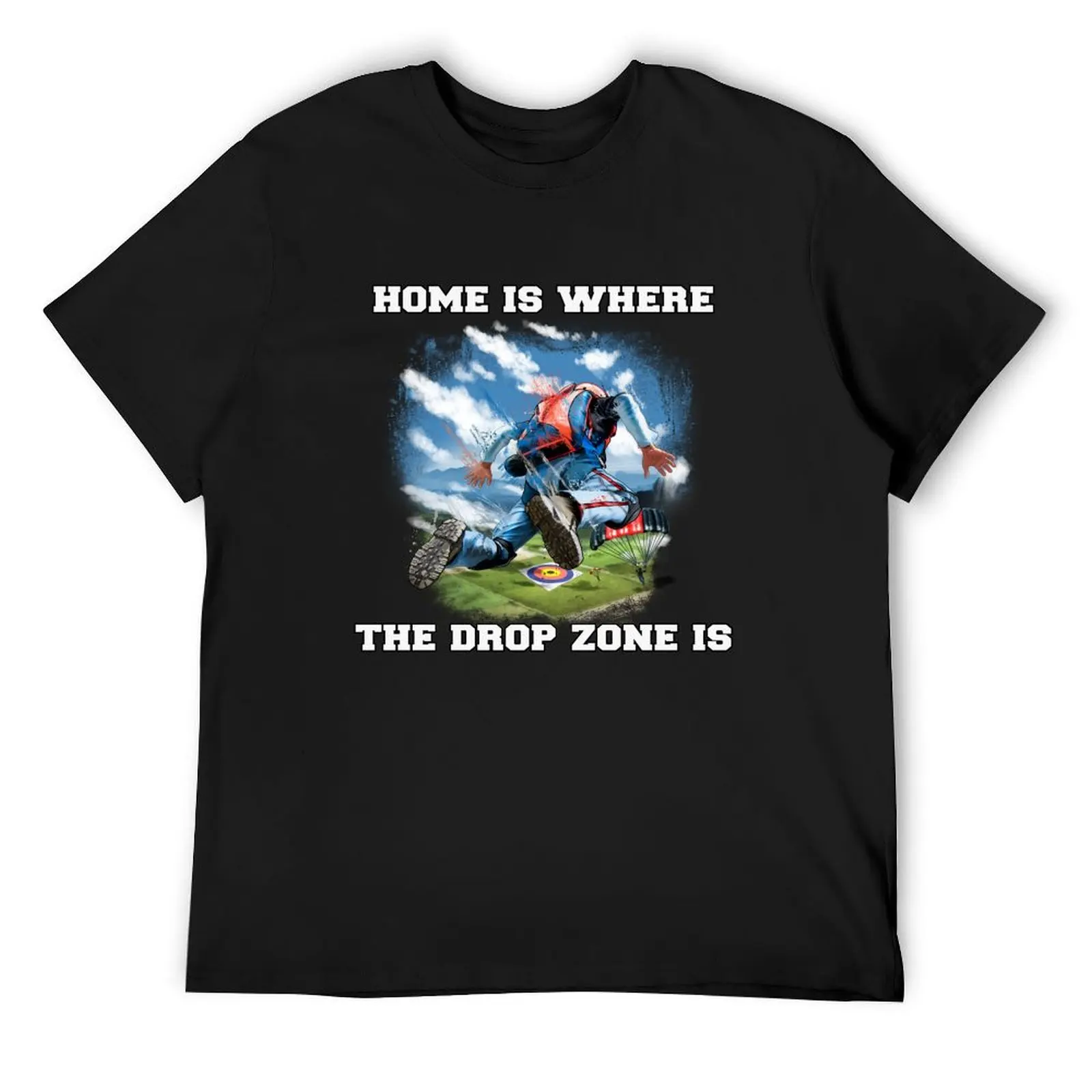 

Funny Skydiving Skydiver Home Is Where The Drop Zone Is T-Shirt topping kawaii clothes Men's cotton t-shirt