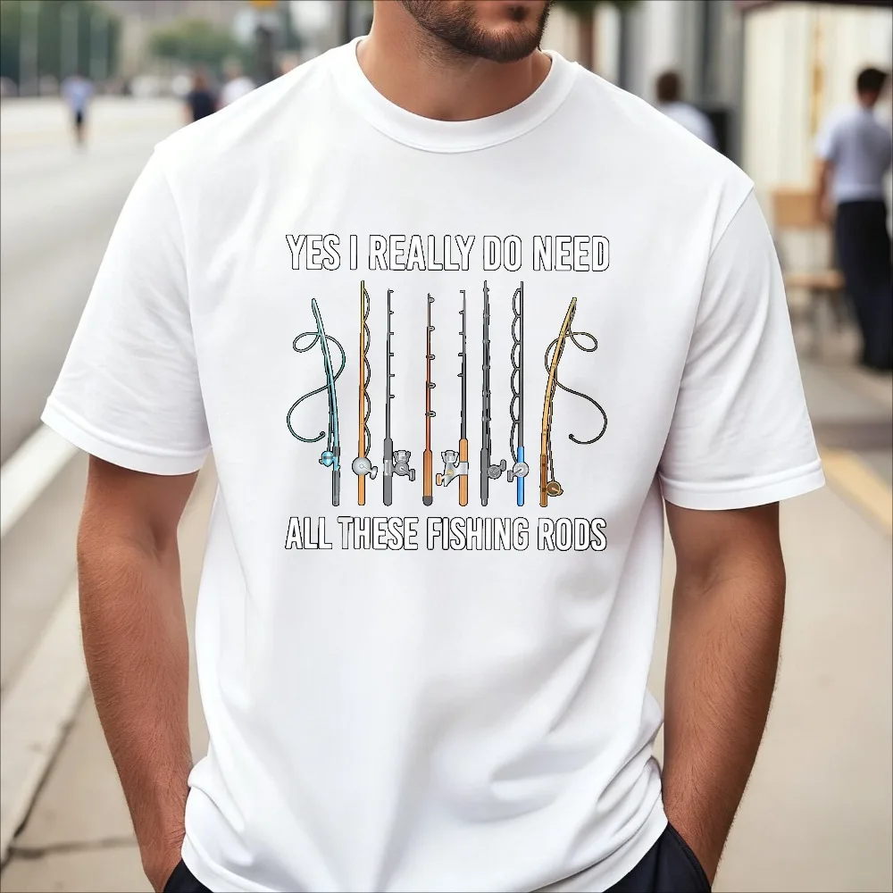 Yes I Really Do Need All These Fishing Rods T-Shirt Funny Joke Meme Printed TShirt Casual Fasion Short Sleeve O-neck Breathe Tee