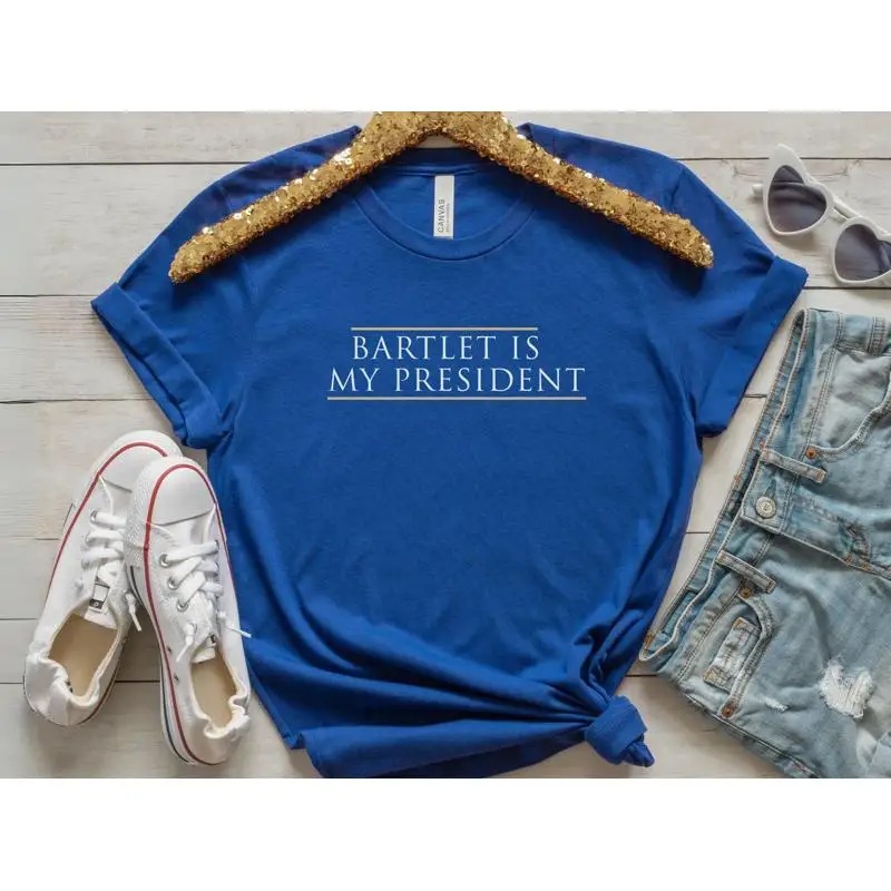 

Bartlet Is My President T Shirt West Wing Quote Political Tv Show For Fan