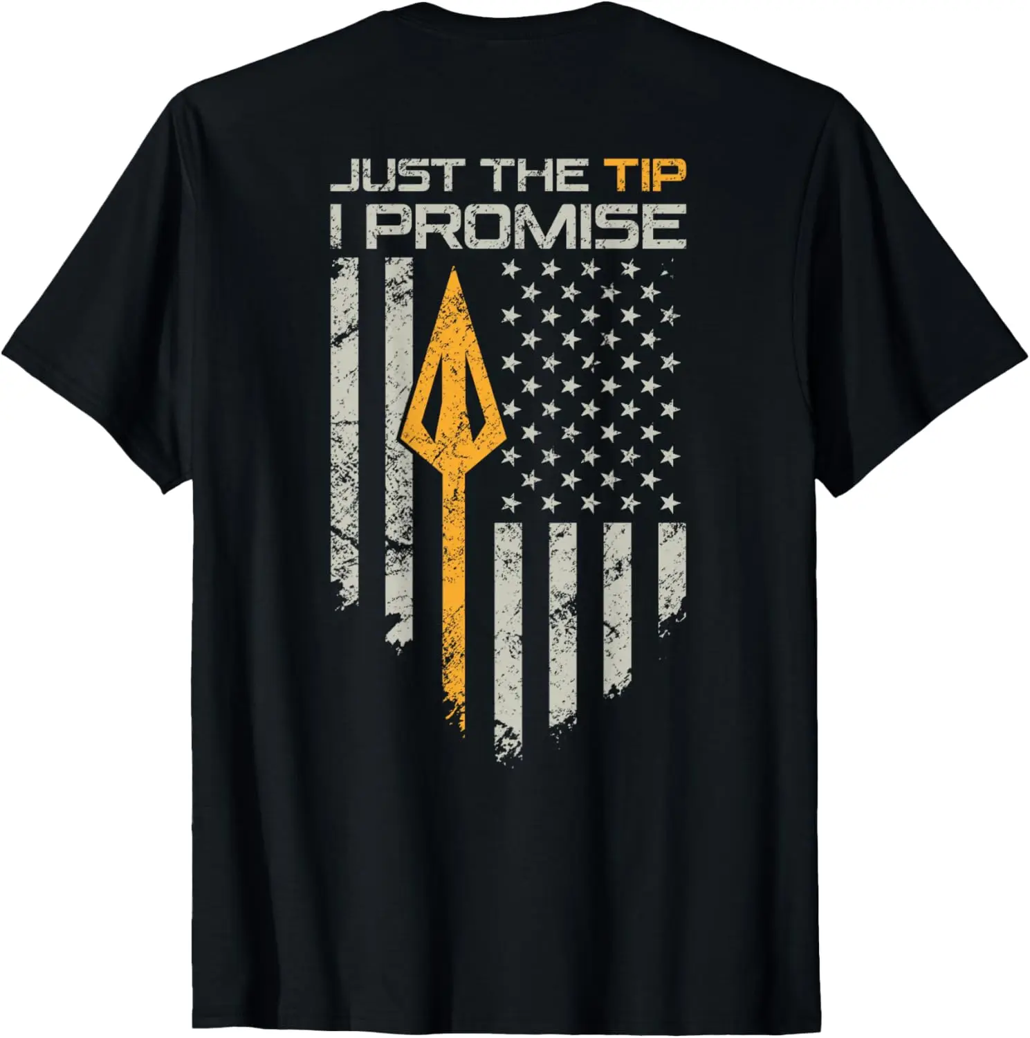 Just The Tip I Promise - Funny Bow Hunter Archery - ON BACK T-Shirt